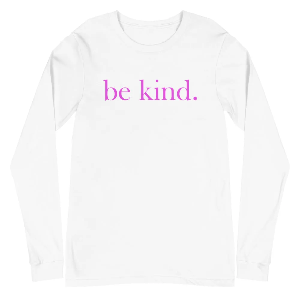 be kind. Pink Font Long Sleeve Tee (Several Colors Available)