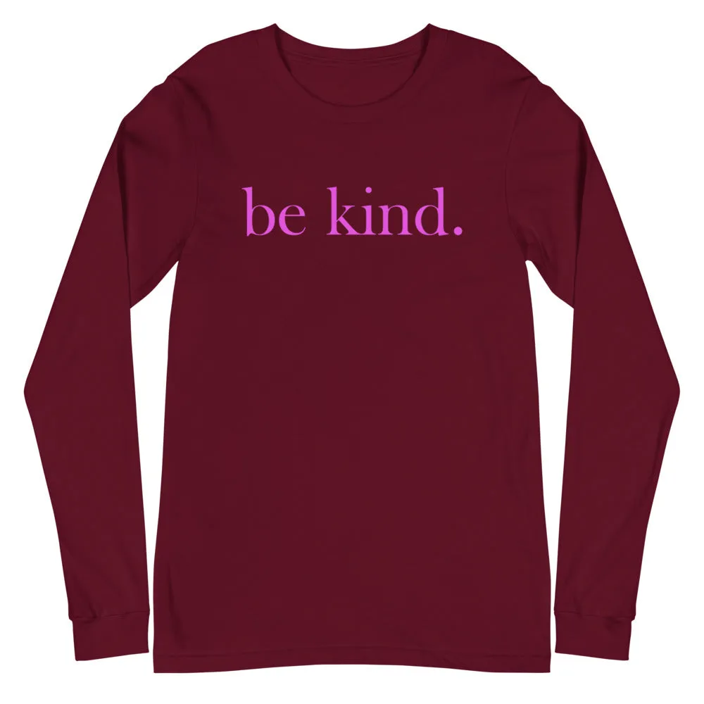 be kind. Pink Font Long Sleeve Tee (Several Colors Available)