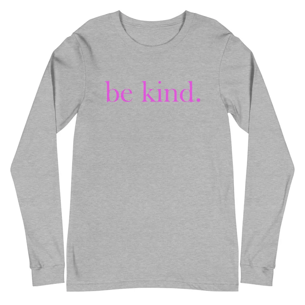 be kind. Pink Font Long Sleeve Tee (Several Colors Available)