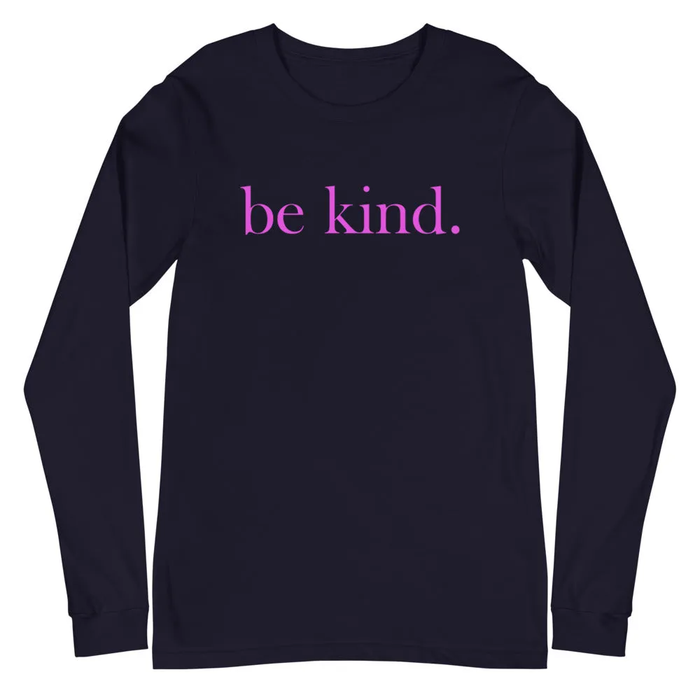 be kind. Pink Font Long Sleeve Tee (Several Colors Available)