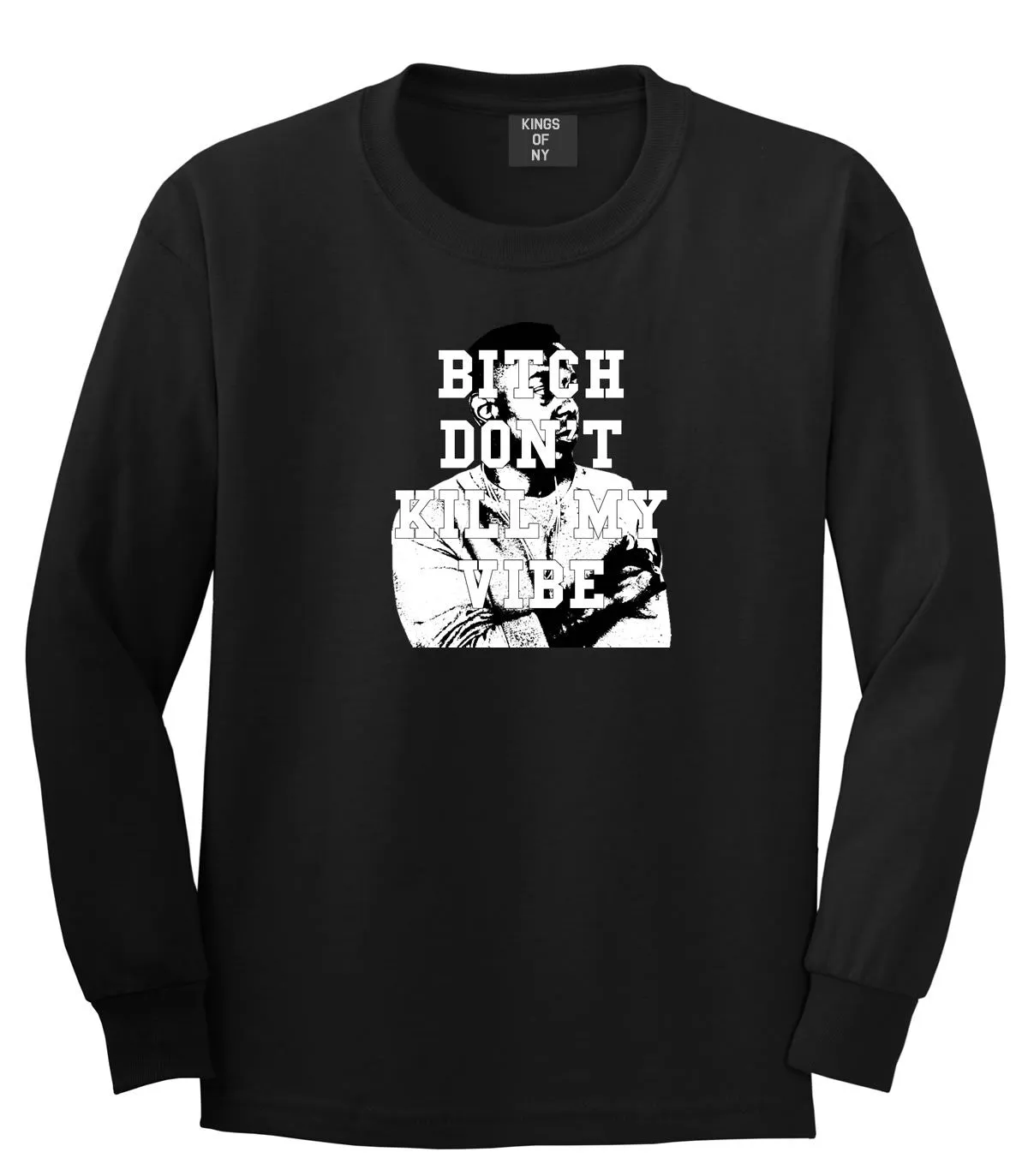 Bitch Don't Kill My Vibe Long Sleeve T-Shirt