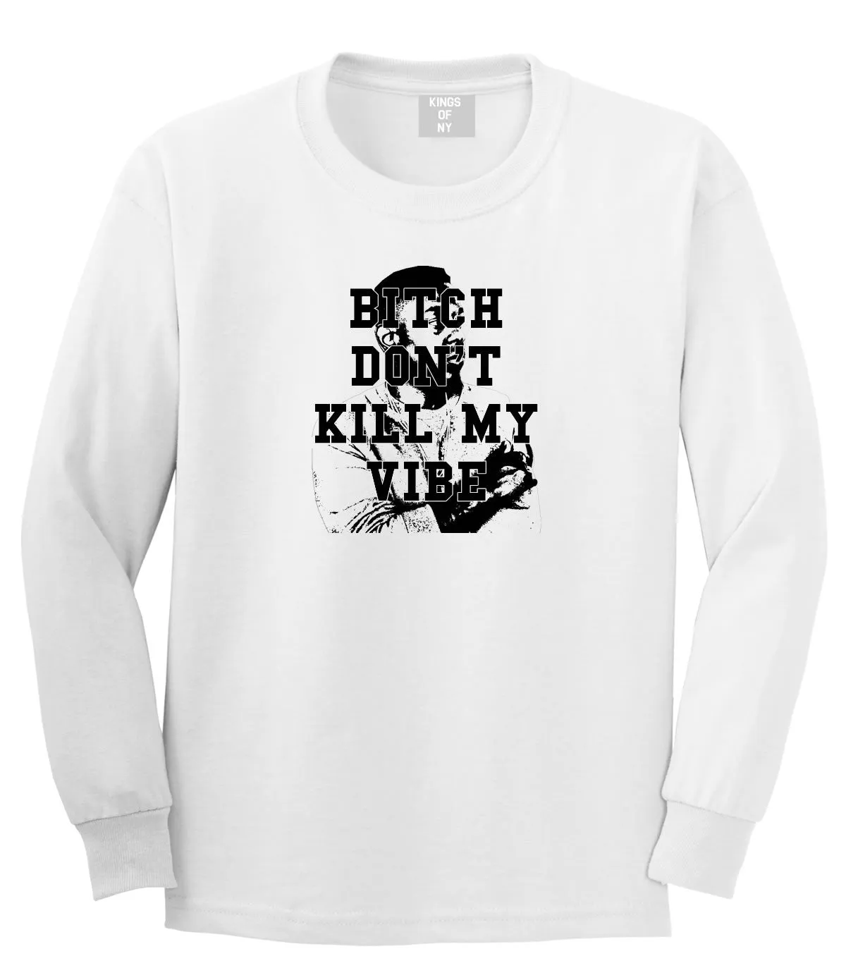 Bitch Don't Kill My Vibe Long Sleeve T-Shirt