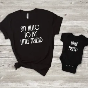 Say Hello to My Little Friend & Little Friend Onesie